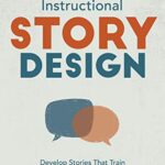 خرید و دانلود نسخه کامل کتاب Instructional Story Design: Develop Stories That Train – + pdf