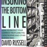 خرید و دانلود نسخه کامل کتاب Insuring the Bottom Line: How to Protect Your Company From Liabilities, Catastrophes and Other Business Risks