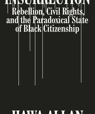 خرید و دانلود نسخه کامل کتاب Insurrection: Rebellion, Civil Rights, and the Paradoxical State of Black Citizenship