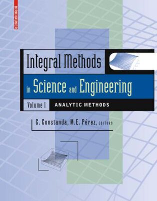 خرید و دانلود نسخه کامل کتاب Integral Methods in Science and Engineering, Volume 1: Analytic Methods