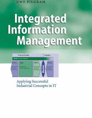 خرید و دانلود نسخه کامل کتاب Integrated Information Management: Applying Successful Industrial Concepts in IT (Business Engineering)