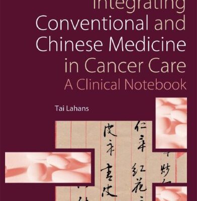 خرید و دانلود نسخه کامل کتاب Integrating Conventional and Chinese Medicine in Cancer Care: A Clinical Guide