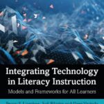 خرید و دانلود نسخه کامل کتاب Integrating Technology in Literacy Instruction: Models and Frameworks for all Learners