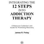 خرید و دانلود نسخه کامل کتاب Integrating the 12 Steps into Addiction Therapy: A Resource Collection and Guide for Promoting Recovery