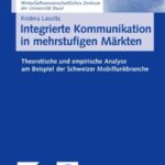 خرید و دانلود نسخه کامل کتاب Integrierte Kommunikation in mehrstufigen Markten. Theoretische und empirische Analyse am Beispiel der Schweizer Mobilfunkbranche (Basler Schriften zum Marketing, 22)