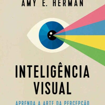 خرید و دانلود نسخه کامل کتاب Inteligência visual: Aprenda a arte da percepção e transforme sua vida
