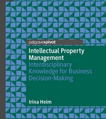 خرید و دانلود نسخه کامل کتاب Intellectual Property Management: Interdisciplinary Knowledge for Business Decision-Making