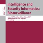 خرید و دانلود نسخه کامل کتاب Intelligence and Security Informatics: Biosurveillance: Second NSF Workshop, BioSurveillance 2007, New Brunswick, NJ, USA, May 22, 2007, Proceedings (Lecture … Applications, incl. Internet Web, and HCI)