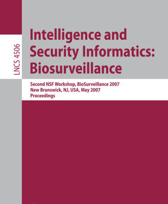 خرید و دانلود نسخه کامل کتاب Intelligence and Security Informatics: Biosurveillance: Second NSF Workshop, BioSurveillance 2007, New Brunswick, NJ, USA, May 22, 2007, Proceedings (Lecture … Applications, incl. Internet Web, and HCI)