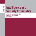 خرید و دانلود نسخه کامل کتاب Intelligence and Security Informatics: Pacific Asia Workshop, PAISI 2007, Chengdu, China, April 11-12, 2007. Proceedings