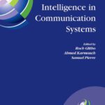 خرید و دانلود نسخه کامل کتاب Intelligence in Communication Systems: IFIP International Conference on Intelligence in Communication Systems, Intellcomm 2005, Montreal, Canada, October 17-19 2005