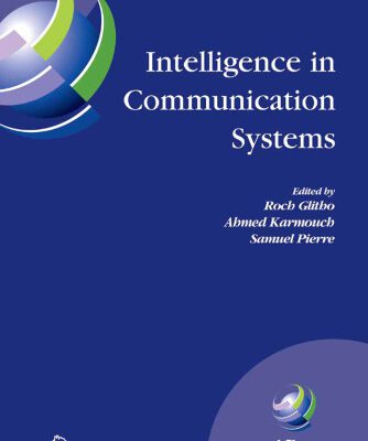 خرید و دانلود نسخه کامل کتاب Intelligence in Communication Systems: IFIP International Conference on Intelligence in Communication Systems, Intellcomm 2005, Montreal, Canada, October 17-19 2005