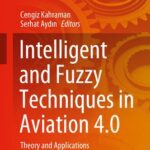 خرید و دانلود نسخه کامل کتاب Intelligent and Fuzzy Techniques in Aviation 4.0: Theory and Applications