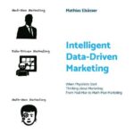 خرید و دانلود نسخه کامل کتاب Intelligent Data-Driven Marketing: When Physicists Start Thinking About Marketing: From Mad-Man to Math-Man Marketing