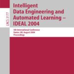 خرید و دانلود نسخه کامل کتاب Intelligent Data Engineering and Automated Learning – IDEAL 2004: 5th International Conference, Exeter, UK. August 25-27, 2004. Proceedings