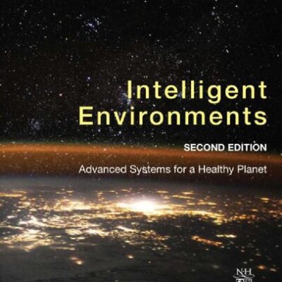 خرید و دانلود نسخه کامل کتاب Intelligent Environments: Advanced Systems for a Healthy Planet
