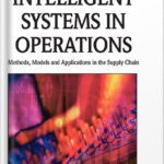 خرید و دانلود نسخه کامل کتاب Intelligent Systems in Operations: Methods, Models and Applications in the Supply Chain (Premier Reference Source) by Barin Nag