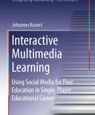 خرید و دانلود نسخه کامل کتاب Interactive Multimedia Learning: Using Social Media for Peer Education in Single-Player Educational Games