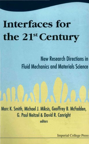 خرید و دانلود نسخه کامل کتاب Interfaces for the 21st Century: New Research Directions in Fluid Mechanics and Materials Science : A Collection of Research Papers Dedicated to Steven H. Davis in Commemoration of hi_68bcbf65dbc0f.jpeg خرید و دانلود نسخه کامل کتاب Interfaces for the 21st Century: New Research Directions in Fluid Mechanics and Materials Science : A Collection of Research Papers Dedicated to Steven H. Davis in Commemoration of hi