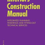 خرید و دانلود نسخه کامل کتاب Interior Construction Manual: Integrated Planning, Finishings and Fitting-Out, Technical Services