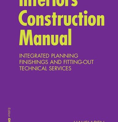 خرید و دانلود نسخه کامل کتاب Interior Construction Manual: Integrated Planning, Finishings and Fitting-Out, Technical Services