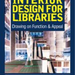 خرید و دانلود نسخه کامل کتاب Interior Design for Libraries: Drawing on Function & Appeal