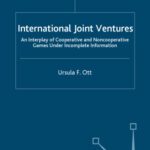 خرید و دانلود نسخه کامل کتاب International Joint Ventures: An Interplay of Cooperative and Noncooperative Games Under Incomplete Information