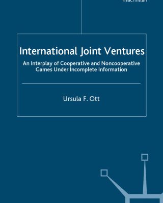 خرید و دانلود نسخه کامل کتاب International Joint Ventures: An Interplay of Cooperative and Noncooperative Games Under Incomplete Information