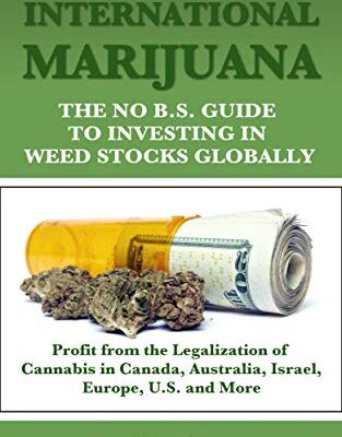 خرید و دانلود نسخه کامل کتاب International Marijuana, 2019 Edition: The No B.S. Guide to Investing in Weed Stocks Globally – + PDF