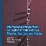 خرید و دانلود نسخه کامل کتاب International Perspectives on English Private Tutoring: Theories, Practices, and Policies