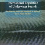 خرید و دانلود نسخه کامل کتاب International Regulation of Underwater Sound: Establishing Rules and Standards to Address Ocean Noise Pollution (Solid Mechanics and Its Applications)