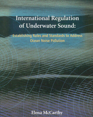 خرید و دانلود نسخه کامل کتاب International Regulation of Underwater Sound: Establishing Rules and Standards to Address Ocean Noise Pollution (Solid Mechanics and Its Applications)