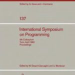 خرید و دانلود نسخه کامل کتاب International Symposium on Programming: 5th Colloquium Turin, April 6–8, 1982 Proceedings