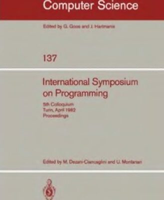 خرید و دانلود نسخه کامل کتاب International Symposium on Programming: 5th Colloquium Turin, April 6–8, 1982 Proceedings