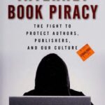 خرید و دانلود نسخه کامل کتاب Internet Book Piracy: The Fight to Protect Authors, Publishers, and Our Culture