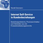 خرید و دانلود نسخه کامل کتاب Internet Self-Service in Kundenbeziehungen: Gestaltungselemente, Prozessarchitektur und Fallstudien aus der Finanzdienstleistungsbranche