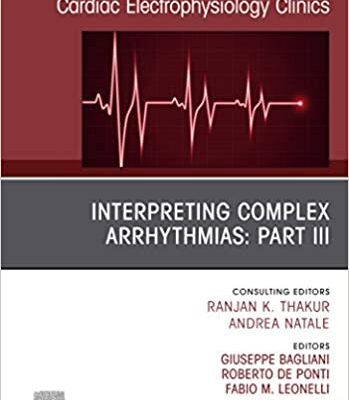 خرید و دانلود نسخه کامل کتاب Interpreting Complex Arrhythmias: Part III, An Issue of Cardiac Electrophysiology Clinics (The Clinics: Internal Medicine Book 11) [2019] –  +  pdf