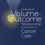 خرید و دانلود نسخه کامل کتاب Interpreting the Volume-Outcome Relationship in the Context of Cancer Care