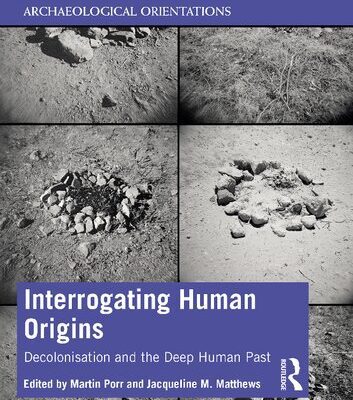 خرید و دانلود نسخه کامل کتاب Interrogating Human Origins: Decolonisation and the Deep Human Past
