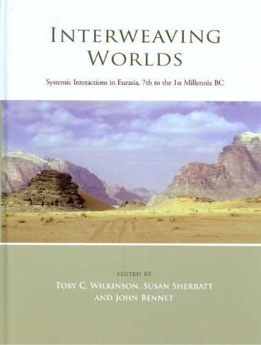خرید و دانلود نسخه کامل کتاب Interweaving Worlds: Systemic Interactions in Eurasia, 7th to 1st Millennia BC_68c4edd6b8ed8.jpeg خرید و دانلود نسخه کامل کتاب Interweaving Worlds: Systemic Interactions in Eurasia, 7th to 1st Millennia BC