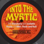 خرید و دانلود نسخه کامل کتاب Into The Mystic The Visionary And Ecstatic Roots Of 1960s Rock And Roll