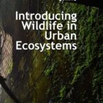 خرید و دانلود نسخه کامل کتاب Introducing Wildlife in Urban Ecosystems