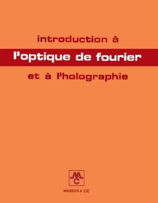خرید و دانلود نسخه کامل کتاب Introduction à l’optique de Fourier et à l’holographie