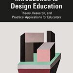 خرید و دانلود نسخه کامل کتاب Introduction to Design Education: Theory, Research, and Practical Applications for Educators