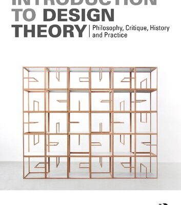 خرید و دانلود نسخه کامل کتاب Introduction to Design Theory: Philosophy, Critique, History and Practice