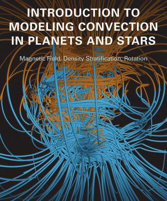 خرید و دانلود نسخه کامل کتاب Introduction to Modeling Convection in Planets and Stars: Magnetic Field, Density Stratification, Rotation