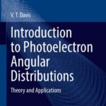 خرید و دانلود نسخه کامل کتاب Introduction to Photoelectron Angular Distributions: Theory and Applications