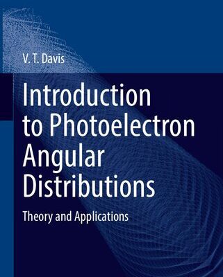 خرید و دانلود نسخه کامل کتاب Introduction to Photoelectron Angular Distributions: Theory and Applications
