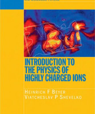 خرید و دانلود نسخه کامل کتاب Introduction to physics of highly charged ions