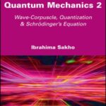 خرید و دانلود نسخه کامل کتاب Introduction to Quantum Mechanics 2: Wave-Corpuscle, Quantization and Schrodinger’s Equation